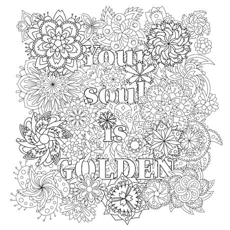 Vector coloring book for adults with inspiring text and mandala flowers in the zentagle style. Your soul is goldenのイラスト素材