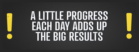 A little progress each day adds up to the big results. A blackboard with white text. Illustration...