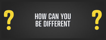 How can you be different. A blackboard with white text. Illustration with grunge text style.