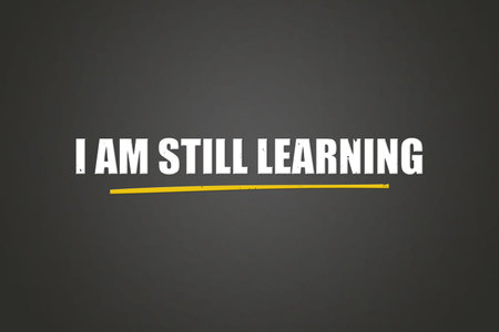 I am still learning. A blackboard with white text. Illustration with grunge text style.