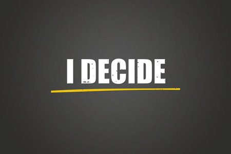 I decide. A blackboard with white text. Illustration with grunge text style.