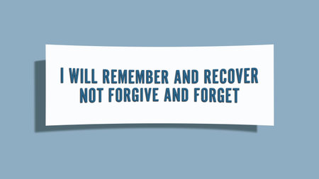 I will remember and recover, not forgive and forget. A card isolated on blue background.