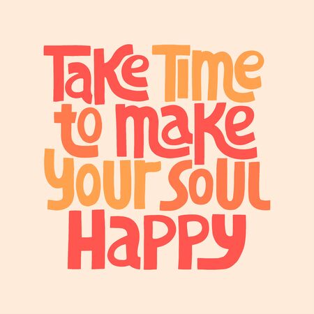 Take time to make your soul happy - Hand drawn lettering.のイラスト素材