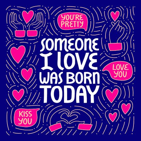 Someone I love was born today vector lettering. Birthday cartoon hand drawn illustration.のイラスト素材