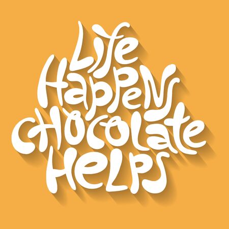 Life happens chocolate helps- hand drawn lettering. Slogan composition about chocolate. Social media, poster, greeting card, banner, textile, T-shirt, design element. Modern stylized typography.のイラスト素材