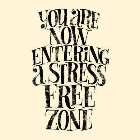 You are now entering a stress free zone. Hand-drawn lettering quote for SPA, Wellness center, Wellbeing concept. Mind for print, interior, home decoration, postcard, posters, web design elementのイラスト素材