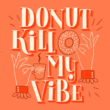 Donut kill my vibe. Funny donut hand-drawn lettering quote. Typography for a shirt, social media, print, posters, landing pages, web design elements. Vector phrase on rose background. Vintage styleのイラスト素材