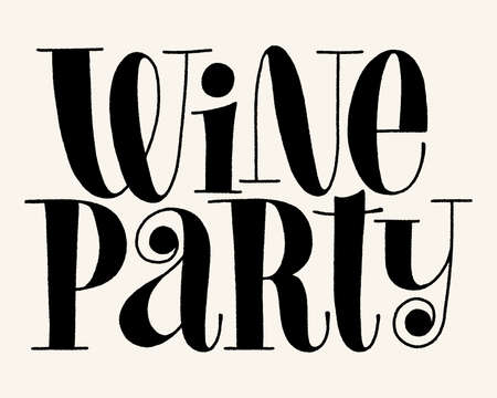 Wine Party Vector Hand Lettering Typography. Text For Restaurant, Winery, Vineyard, Festival. Phrase For Menu, Print, Poster, Sign, Label, Sticker Web Design Elementのイラスト素材