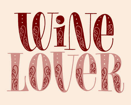 Wine Lover Hand Lettering. Text For Restaurant, Winery, Vineyard, Festival. Phrase For Menu, Print, Poster, Sign, Label, Sticker Web Design Element. Vector Vintage Typographyのイラスト素材