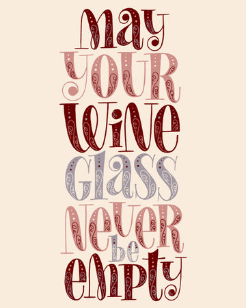 May Your Wine Glass Never Be Empty Hand Lettering. Text For Restaurant, Winery, Vineyard, Festival. Phrase For Menu, Print, Poster, Sign, Label, Sticker Web Design Element. Vector Vintage Typographyのイラスト素材