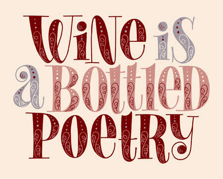Wine Is A Bottled Poetry Hand Lettering. Text For Restaurant, Winery, Vineyard, Festival. Phrase For Menu, Print, Poster, Sign, Label, Sticker Web Design Element. Vector Vintage Typographyのイラスト素材