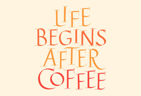 Life Begins After Coffe Hand Drawn Lettering Typography. Calligraphy Ink. Motivational And Inspirational Quote. Text for Social Media, Print, T-shirt, Poster, Web Design Element. Roman Capitalのイラスト素材