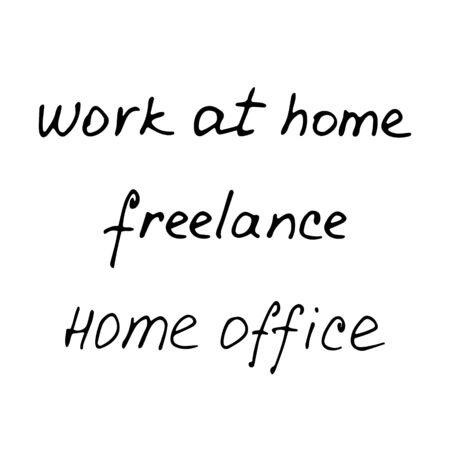 Freelance. Work at home. Home office. Hand written inscription. Hand drawn vector lettering.のイラスト素材