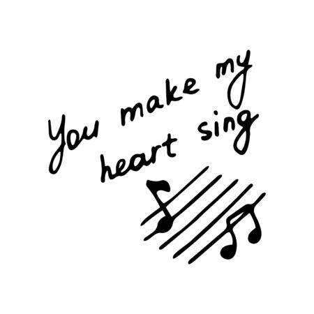 Hand writting inscription You make my heart sing. Hand drawn notes icon. Vector illustrationのイラスト素材