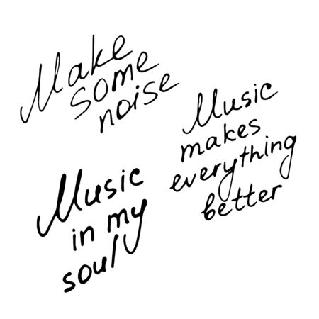 Hand writting inscriptions. Music in my soul. Make some noise. Music makes everything better. Vector illustrationのイラスト素材