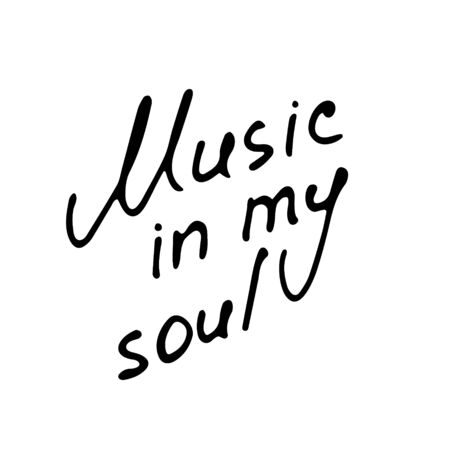 Hand writting inscriptions Music in my soul. Hand drawn music element. Vector illustrationのイラスト素材