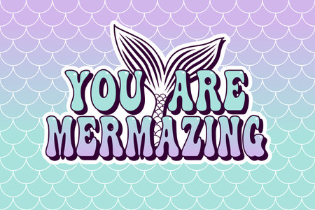 you are mermazing groovy lettering with mermaid tail, vector sticker for t-shirt graphics, tee design, gifts, shirts, mugs, postersのイラスト素材