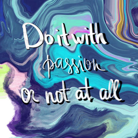motivational quote lettering with Trendy colorful backdrop. marble pattern texture.Do it with passion or not at all.の写真素材