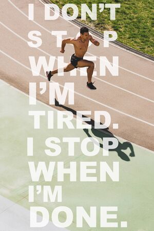 overhead view of mixed race sportsman running at stadium with i dont stop when i am tired, i stop...
