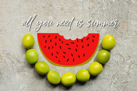 top view of green limes on gray concrete surface with watermelon and all you need is summer...