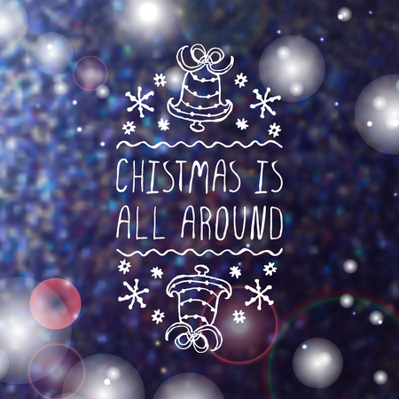 Christmas is all around  - christmas typographic element. sketched graphic element with text, bells and snowflakes on blurred background.のイラスト素材