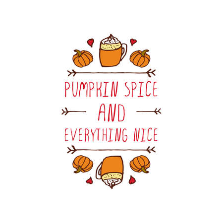 Hand-sketched typographic element with pumpkins, hearts, hot beverage and text on white background. Pumpkin spice and everything niceのイラスト素材