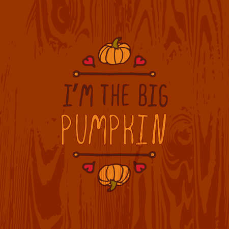 Hand-sketched typographic element with pumpkin, maple leaves and text on wooden background. I am the big pumpkinのイラスト素材