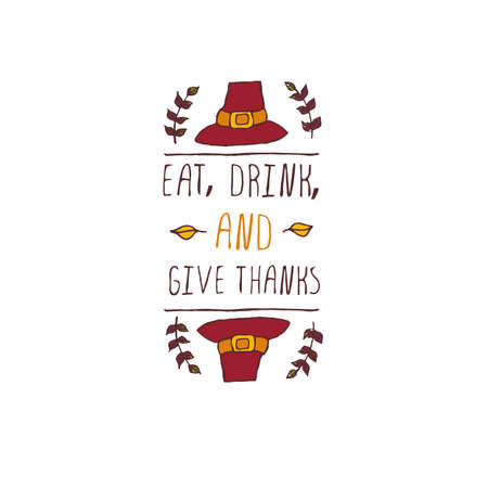 Handdrawn thanksgiving label with pilgrim hat and text on white background. Eat, drink and give thanks.のイラスト素材