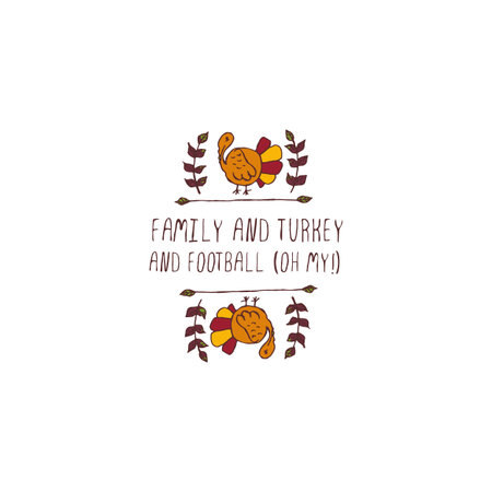 Handdrawn thanksgiving label with turkey and text on white background. Family and turkey and football, oh myのイラスト素材