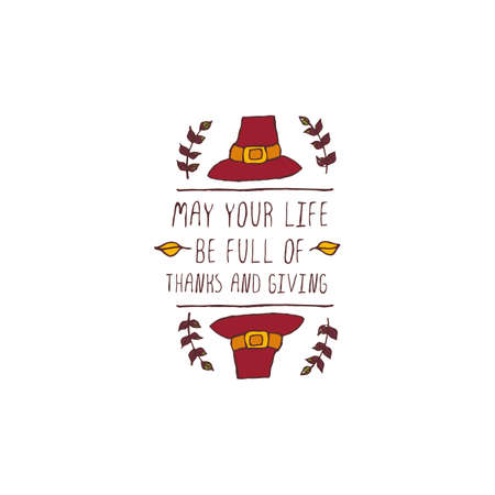 Handdrawn thanksgiving label with pilgrim hat and text on white background. May your life be full of thanks and giving.のイラスト素材