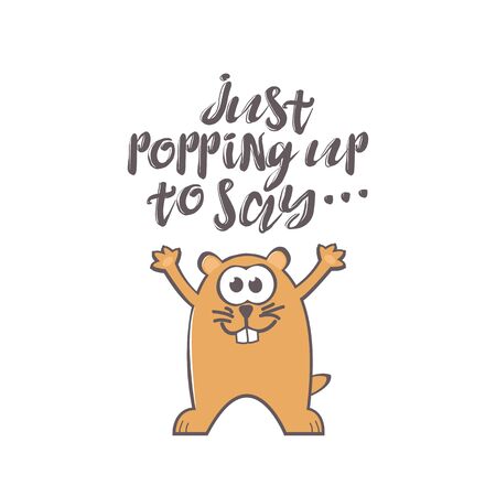 Groundhog Day greeting card with cute smiling marmot and handwritten text on white background. Inscription - Just popping up to say.のイラスト素材
