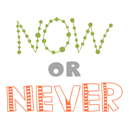 Now or never, quote, inspirational poster, typographical design, vector designのイラスト素材