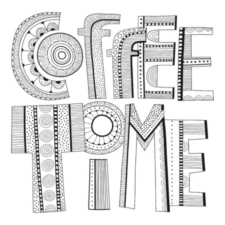 Coffee time. Handwritten lettering for greeting cards, posters and other design. Illustration for coloring book, page.のイラスト素材