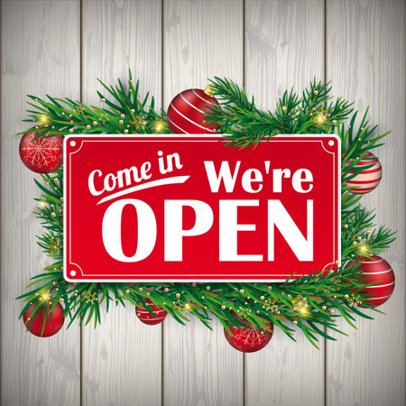 Red sign with the text Come in we re open, with green Christmas twigs and red baubles. Eps 10 vector...