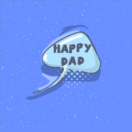 HAPPY DAD phrase. Happy Father s day vector lettering calligraphy greeting speech bubble. Illustration for Fathers Day invitations. Dad s dayのイラスト素材