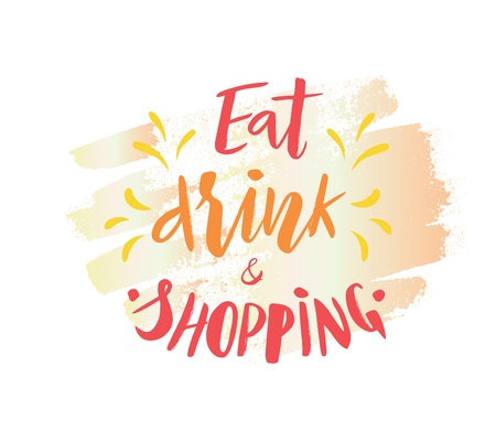 Hand lettering of phrase Eat drink and shopping on watercolor spot , with splashes. Modern calligraphy. Motivation quote.As template of banner, print, poster, card, flyer.のイラスト素材