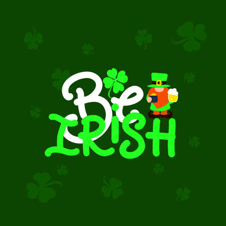 St. Patricks day quote. Be irish with illustration of gnome, beer, pot of money. on green background. Holiday festival concept. Vector illustration. For greeting card, poster, banner, t shirt print.のイラスト素材