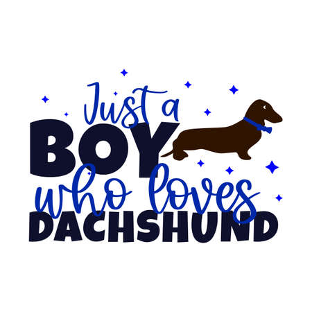 Dog quote Just a boy who loves dachshund with animal silhouette.のイラスト素材