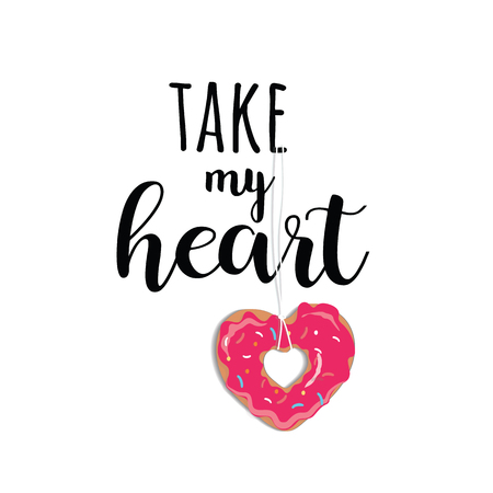 Take my heart vector, February 14, heart sweet donut. Valentines day typography.のイラスト素材