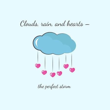Clouds, rain, and hearts the perfect storm. Greeting card with a blue cloud with pink hearts, and caption on blue background. Inspirational quote. Card for greeting.のイラスト素材