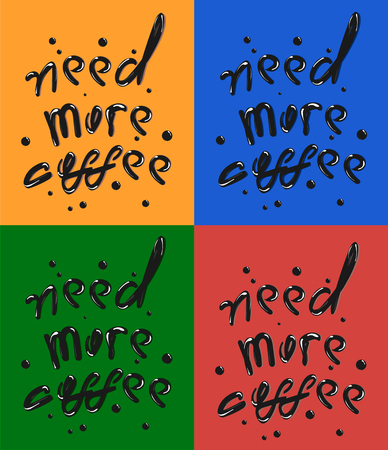 Hand draw phrase of Need More Coffee. Black inscription on red, green, orange, blue background. Quote typography on white background. Vector illustration lettering for card, cafe poster, menu, coffee house. For Coffee Dayのイラスト素材