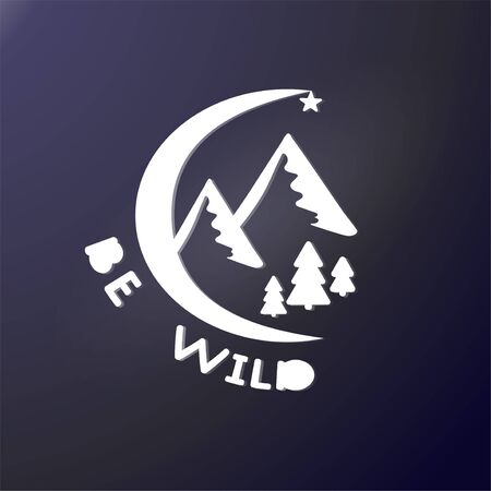 Moon and mountains. Pine forest and star. The inscription be wild. External sticker or shirt design. Concept logo or stamp. Embroidery for travel and adventure Vector illustration. Template for cutting plotter or poster, wall decalのイラスト素材