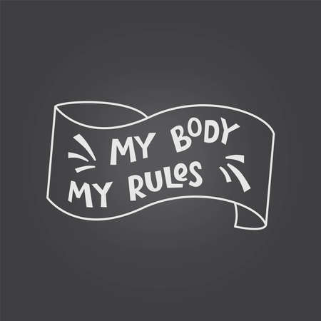 Feminist and girl power handwritten phrase slogan My body my rules. Lettering quotes, type, font isolated on chalkboard background for gender equality female activist poster, banner.のイラスト素材