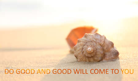 Do Good And Good Will Come To You. Inspirational quote reminding about great balance in universe....