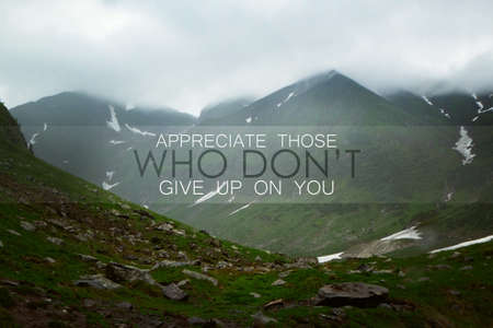 Appreciate Those Who Don't Give Up On You. Inspirational quote reminding to be grateful for support...