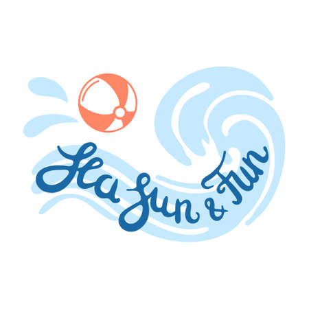 Creative vector illustration of lettering sea sun and fun with ocean wave and ball. Hand written phrase Sea Sun and Fun. Trendy vector print with lettering and ocean wave.のイラスト素材