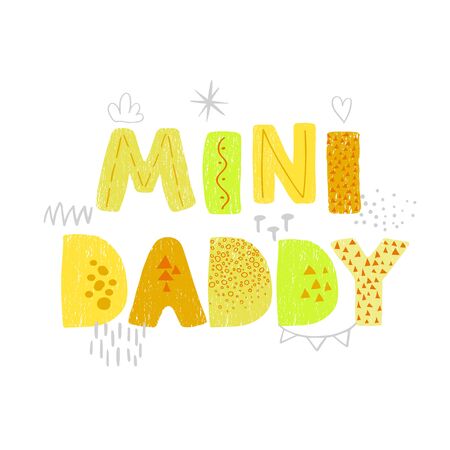 Vector illustration with hand drawn lettering - Mini Daddy. Colourful typography design in Scandinavian style for postcard, banner, t-shirt print, invitation, greeting card, posterのイラスト素材