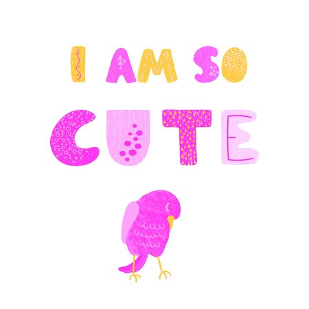 Vector illustration with bird and hand drawn lettering - I am so cute. Colorful typography design in Scandinavian style for postcard, banner, t-shirt print, invitation, greeting card, posterのイラスト素材