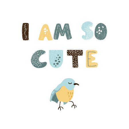 Vector illustration with bird and hand drawn lettering - I am so cute. Colorful typography design in Scandinavian style for postcard, banner, t-shirt print, invitation, greeting card, posterのイラスト素材