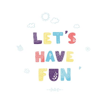 Vector illustration with hand drawn lettering - Lets have fun. Colourful typography design in Scandinavian style for postcard, banner, t-shirt print, invitation, greeting card, posterのイラスト素材